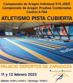Atletismo en Pista Cubierta: Campeonato de Aragón Individual S16 JDEE + Campeonato de Aragón Pruebas Combinadas + Control A FAA