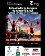 Trofeo «Ciudad de Zaragoza» de Halterofilia - Play Off Copa del Rey y de la Reina