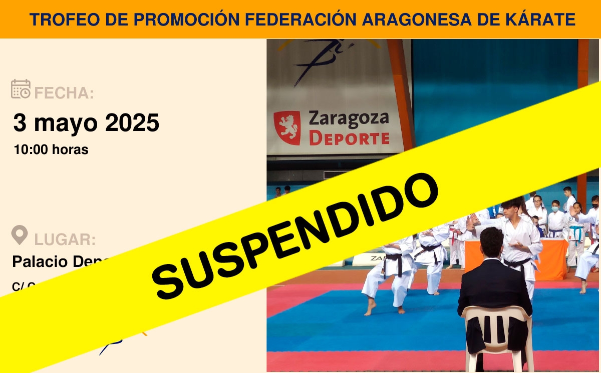 ¡¡SUSPENDIDO!! Trofeo de Promoción - Federación Aragonesa de Kárate