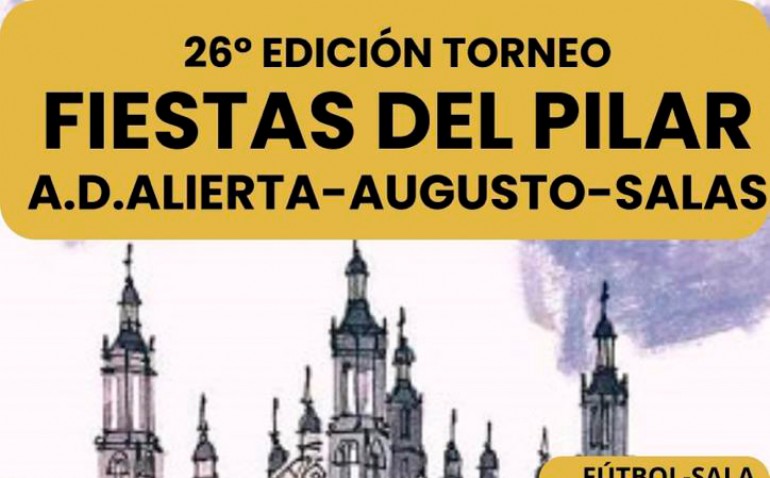 26º Torneo de  Baloncesto y Fútbol-Sala «Fiestas Del Pilar» A.D.Alierta-Augusto-Salas
