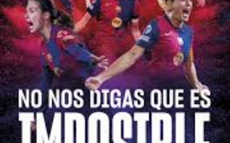 'No nos digas que es imposible', la historia de un Barcelona que lo ha cambiado todo