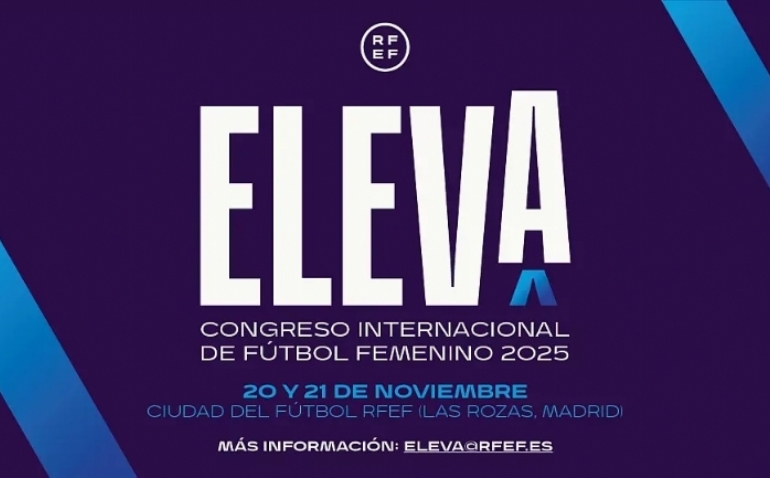 ELEVA RFEF 2025: programa, ponentes y horarios del I Congreso Internacional de Fútbol Femenino